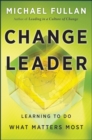 Image for Change Leader: Learning to Do What Matters Most