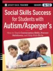 Image for Social skills success for students with autism/Asperger&#39;s: helping adolescents on the spectrum to fit in