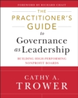 Image for The practitioner&#39;s guide to governance as leadership  : building high-performing nonprofit boards