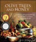 Image for Olive trees and honey: a treasury of vegetarian recipes from Jewish communities around the world