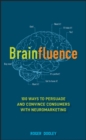 Image for Brainfluence  : 100 ways to persuade and convince customers with neuromarketing