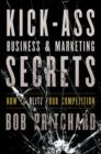 Image for Kick Ass Business and Marketing Secrets: How to Blitz Your Competition