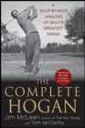 Image for The complete Hogan: the real secrets behind Ben Hogan&#39;s perfect golf swing
