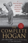 Image for The complete Hogan: the real secrets behind Ben Hogan&#39;s perfect golf swing