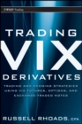 Image for Trading VIX derivatives: trading and hedging strategies using VIX futures, options, and exchange-traded notes
