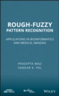 Image for Rough-Fuzzy Pattern Recognition: Applications in Bioinformatics and Medical Imaging : 3