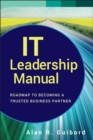Image for IT leadership manual  : roadmap to becoming a trusted business partner