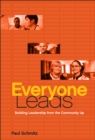 Image for Everyone Leads: Building Leadership from the Community Up