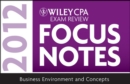 Image for Wiley CPA examination review focus notes: Business environment &amp; concepts 2012