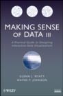 Image for Making sense of data III: a practical guide to designing interactive data visualizations