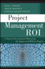 Image for Project Management Roi: A Step-by-step Guide for Measuring the Impact and Roi for Projects