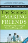 Image for The science of making friends  : helping socially challenged teens and young adults