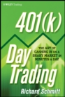 Image for 401(K) Day Trading: The Art of Cashing in on a Shaky Market in Minutes a Day