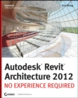 Image for Autodesk Revit Architecture 2012: No Experience Required