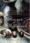 Image for Dinner at Mr. Jefferson&#39;s: Three Men, Five Great Wines, and the Evening That Changed America