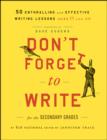 Image for Don&#39;t forget to write for the secondary grades: 50 enthralling and effective writing lessons (ages 11 and up)