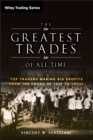 Image for The Greatest Trades of All Time: Top Traders Making Big Profits from the Crash of 1929 to Today
