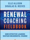 Image for Renewal Coaching Fieldbook: How Effective Leaders Sustain Meaningful Change