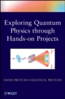 Image for Do-it-yourself quantum physics  : exploring the history, theory, and applications of quantum physics through hands-on projects