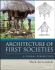 Image for Architecture of first societies  : a global perspective