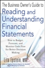 Image for The business owner&#39;s guide to reading and understanding financial statements  : how to budget, forecast, and monitor cash flow for better decision making