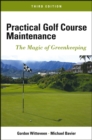 Image for Practical golf course maintenance  : the magic of greenkeeping