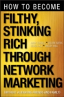 Image for How to Become Filthy, Stinking Rich Through Network Marketing