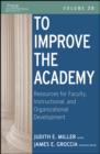 Image for To improve the academy: resources for faculty, instructional, and organizational development. : Volume 30