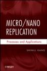 Image for Micro / Nano Replication: Processes and Applicatio