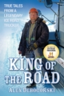 Image for King of the road  : true tales from a legendary ice road trucker
