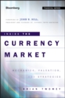 Image for Inside the Currency Market: Mechanics, Valuation and Strategies