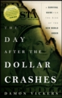 Image for The day after the dollar crashes  : a survival guide for the rise of the new world order