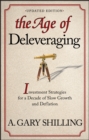 Image for The age of deleveraging  : investment strategies for a decade of slow growth and deflation