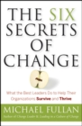 Image for The six secrets of change  : what the best leaders do to help their organizations survive and thrive
