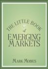 Image for The Little Book of Emerging Markets : How to Make  Money in the World&#39;s Fastest Growing Markets