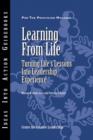 Image for Learning from Life: Turning Life&#39;s Lessons Into Leadership Experience