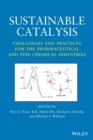 Image for Sustainable catalysis  : challenges and practices for the pharmaceutical and fine chemical industries