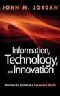 Image for Information, technology, and innovation  : resources for growth in a connected world