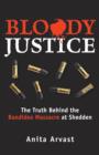 Image for Bloody justice  : the truth behind the Bandido Massacre at Shedden