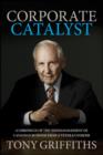 Image for Corporate Catalyst: A Chronicle of The (Mis)management of Canadian Business from a Veteran Insider