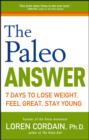 Image for The paleo answer: 7 days to lose weight, feel great, stay young