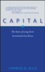 Image for Capital: The Untold Story of the Capital Group&#39;s Long Term Investment Excellence
