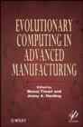 Image for Evolutionary computing in advanced manufacturing
