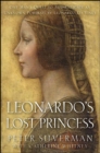 Image for Leonardo&#39;s lost princess: one man&#39;s quest to authenticate an unknown portrait by Leonardo da Vinci