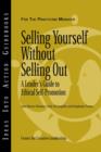 Image for Selling yourself without selling out: a leader&#39;s guide to ethical self-promotion