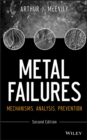 Image for Metal failures  : mechanisms, analysis, prevention
