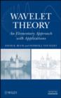 Image for Wavelet theory: an elementary approach with applications