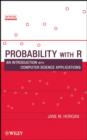 Image for Probability with R: an introduction with computer science applications