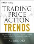 Image for Trading price action trends: technical analysis of price charts bar by bar for the serious trader