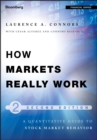 Image for How markets really work  : a quantitative guide to stock market behavior